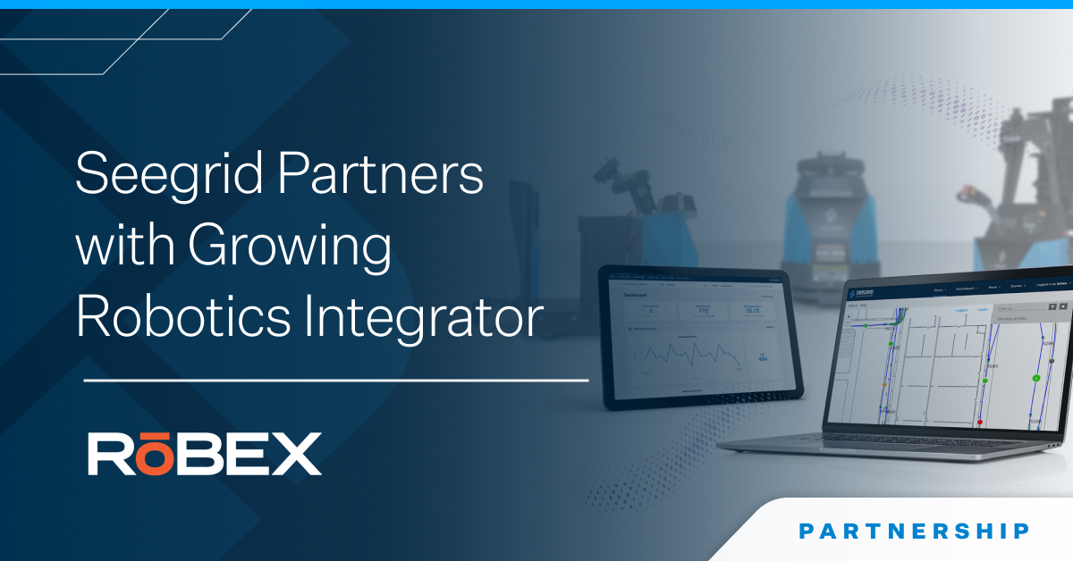 Leading autonomous mobile robot provider Seegrid announces a strategic partnership with Robex, a rapidly growing systems integrator