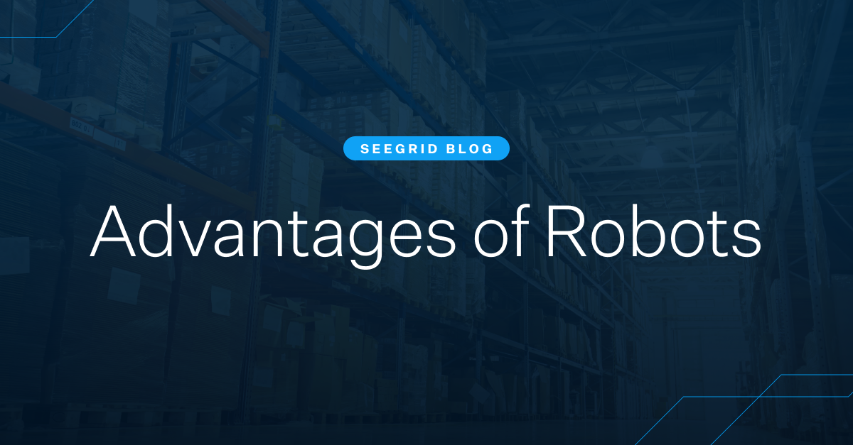 Advantages of Robots in Manufacturing, Warehousing, and Logistics 