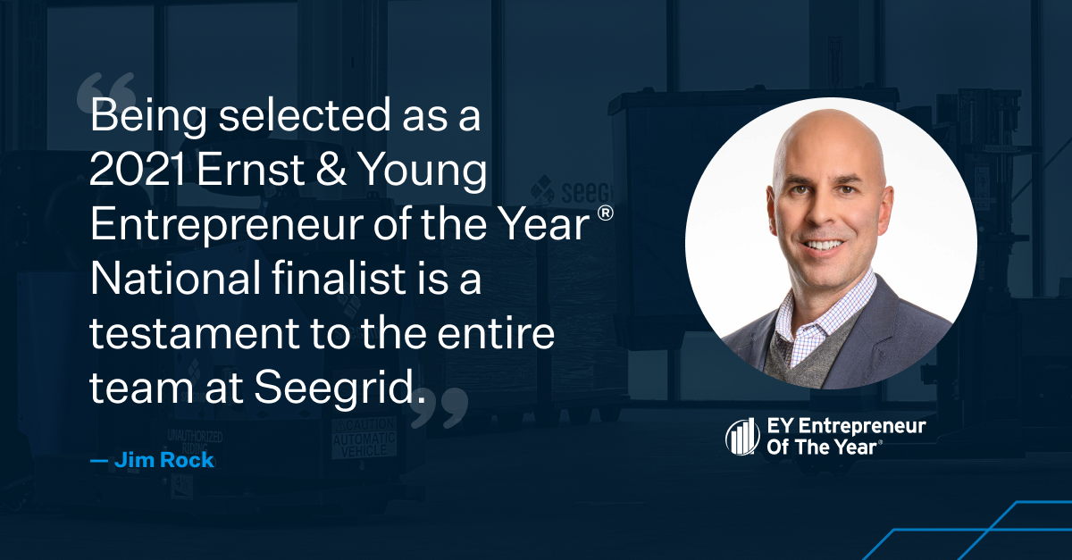 Seegrid's CEO Jim Rock was named an E&Y Entrepreneur Of The Year 2021 National finalist