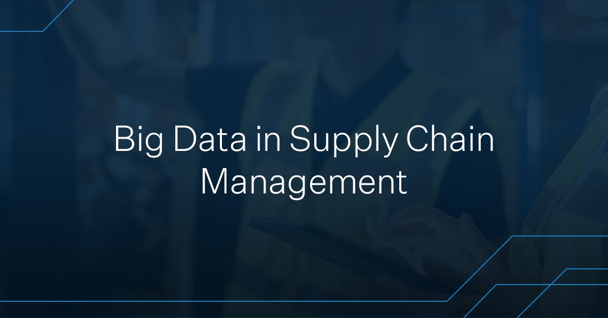 Big data in supply chain management for manufacturing, warehousing, and logistics facilities